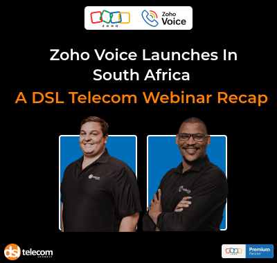 Zoho Voice Launches In South Africa - Highlights From The DSL Telecom Webinar